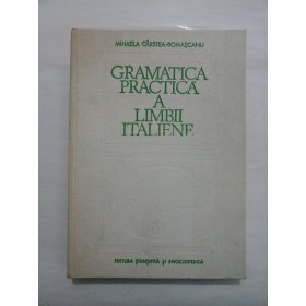 GRAMATICA PRACTICA A LIMBII ITALIENE - MIHAELA CARSTEA-ROMASCANU